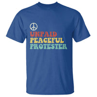 Unpaid Peaceful Protester T Shirt Political Resistance Movement