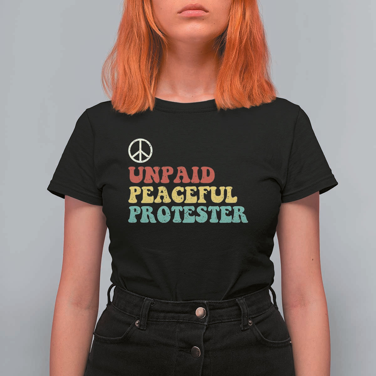 Unpaid Peaceful Protester T Shirt For Women Political Resistance Movement