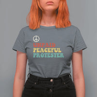 Unpaid Peaceful Protester T Shirt For Women Political Resistance Movement