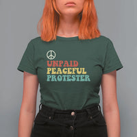 Unpaid Peaceful Protester T Shirt For Women Political Resistance Movement