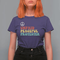 Unpaid Peaceful Protester T Shirt For Women Political Resistance Movement