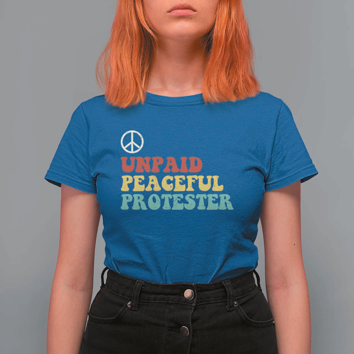 Unpaid Peaceful Protester T Shirt For Women Political Resistance Movement