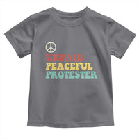Unpaid Peaceful Protester Toddler T Shirt Political Resistance Movement