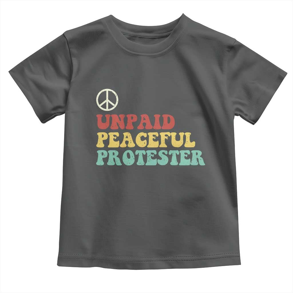 Unpaid Peaceful Protester Toddler T Shirt Political Resistance Movement