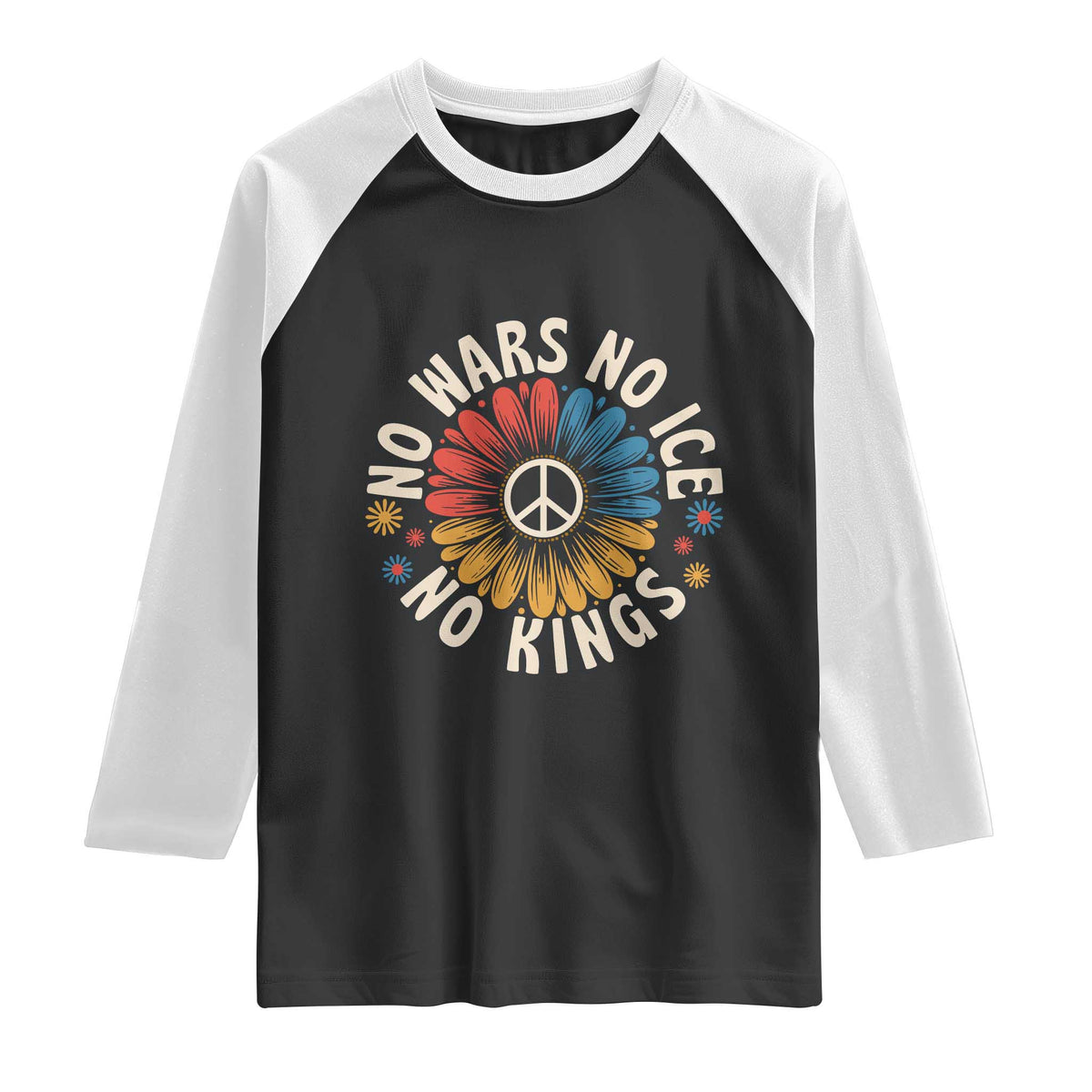 No Kings No ICE No Wars Raglan Shirt Peace Sign Sunflower Anti War Freedom Activist