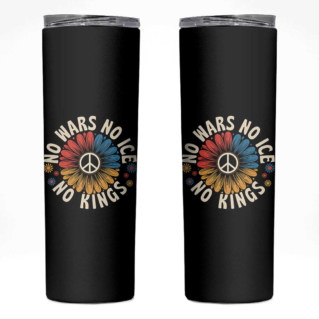 No Kings No ICE No Wars Skinny Tumbler Peace Sign Sunflower Anti War Freedom Activist