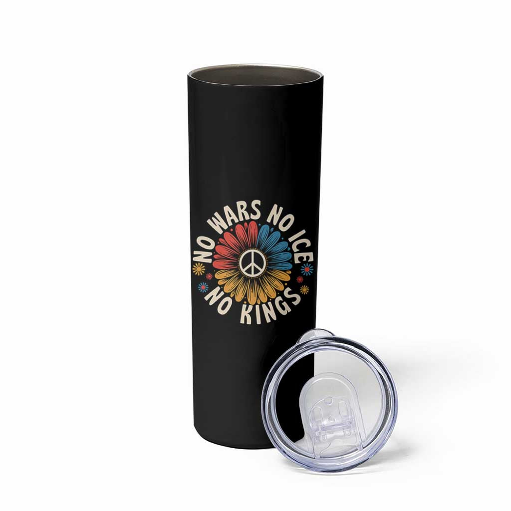 No Kings No ICE No Wars Skinny Tumbler Peace Sign Sunflower Anti War Freedom Activist