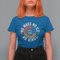 No Kings No ICE No Wars T Shirt For Women Peace Sign Sunflower Anti War Freedom Activist