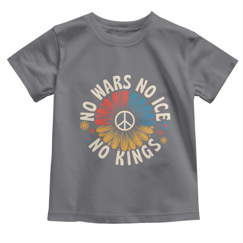 No Kings No ICE No Wars Toddler T Shirt Peace Sign Sunflower Anti War Freedom Activist