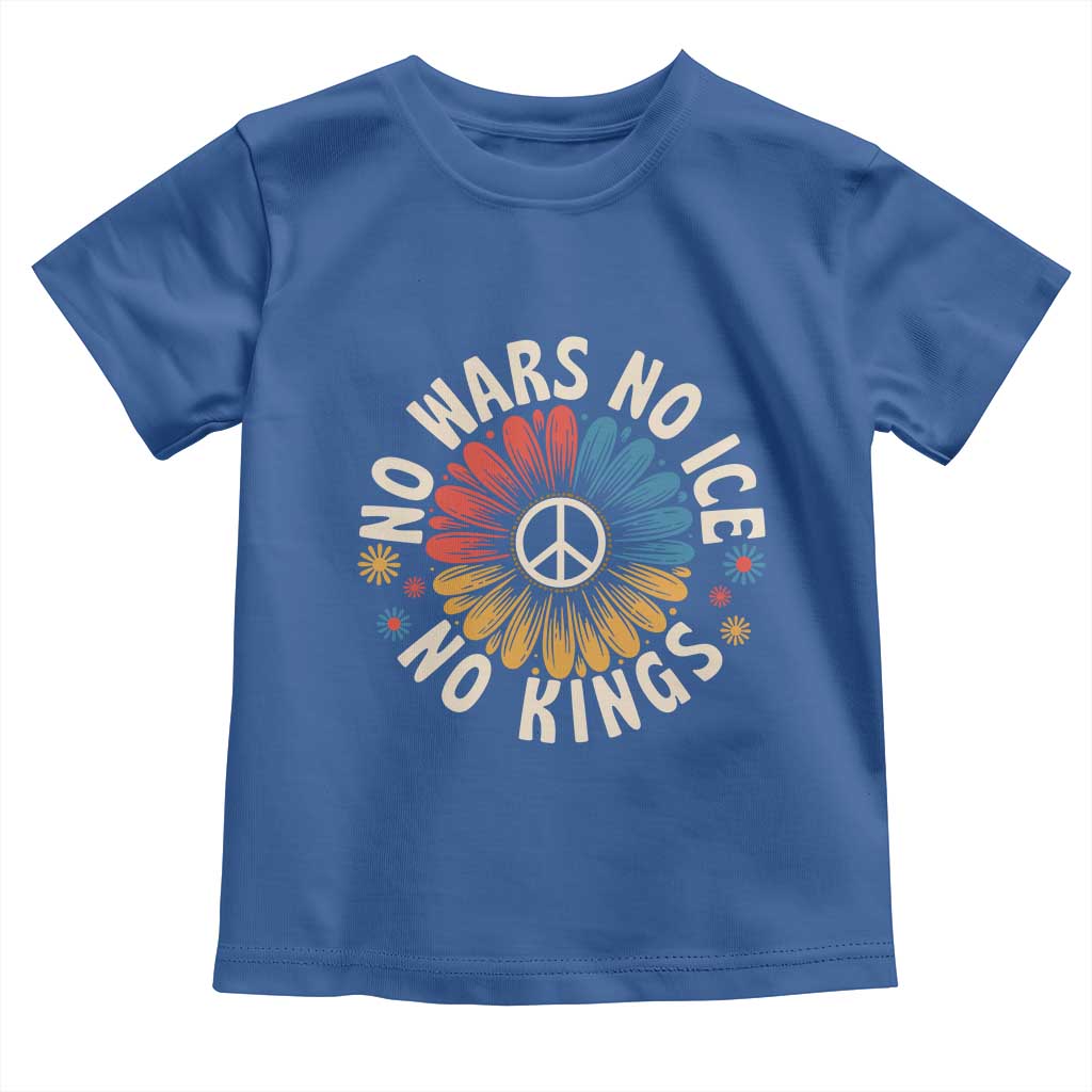 No Kings No ICE No Wars Toddler T Shirt Peace Sign Sunflower Anti War Freedom Activist