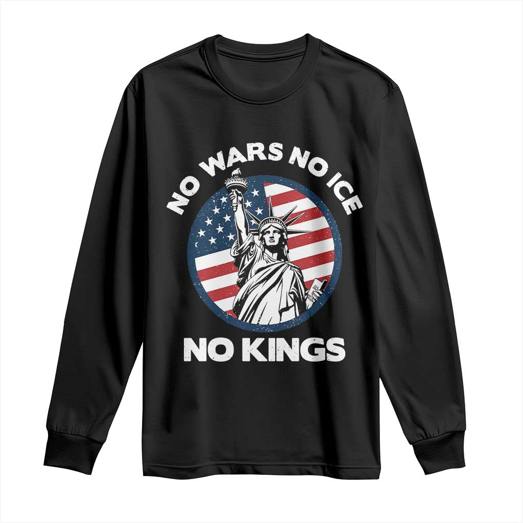 No Kings No ICE No Wars Long Sleeve Shirt Statue of Liberty US Flag Anti War Freedom Activist