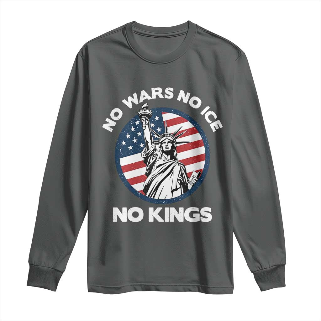 No Kings No ICE No Wars Long Sleeve Shirt Statue of Liberty US Flag Anti War Freedom Activist