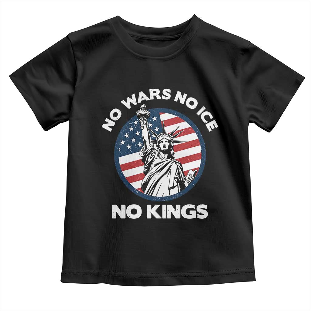 No Kings No ICE No Wars Toddler T Shirt Statue of Liberty US Flag Anti War Freedom Activist