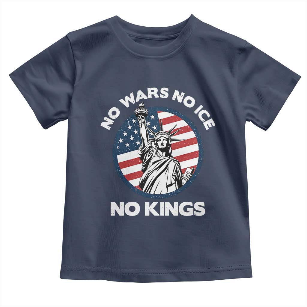 No Kings No ICE No Wars Toddler T Shirt Statue of Liberty US Flag Anti War Freedom Activist