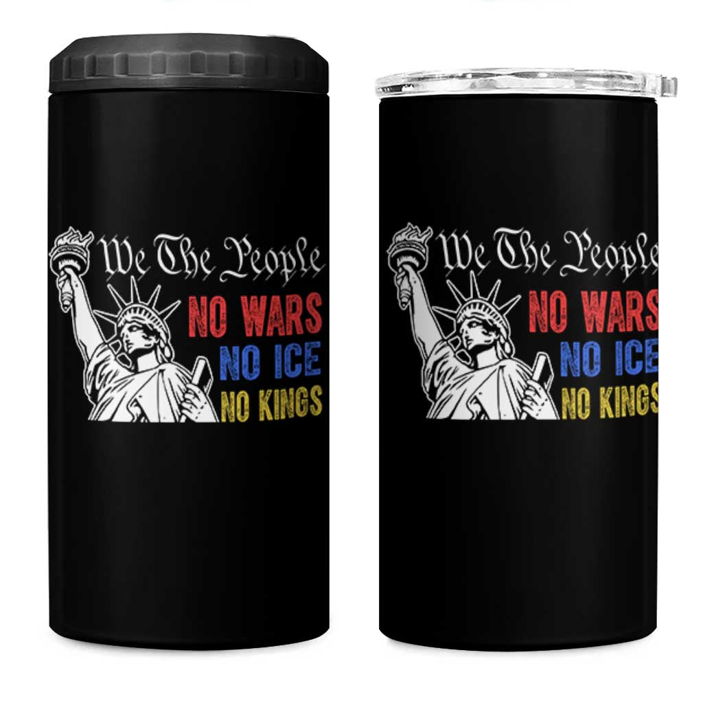 No Kings No ICE No Wars 4 in 1 Can Cooler Tumbler Statue of Liberty We The People Freedom