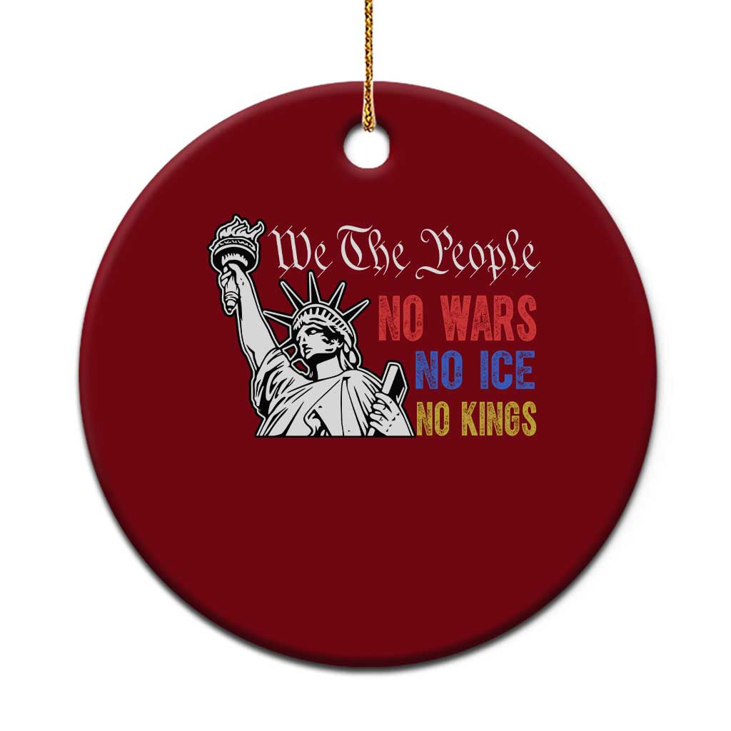 No Kings No ICE No Wars Ceramic Ornament Statue of Liberty We The People Freedom