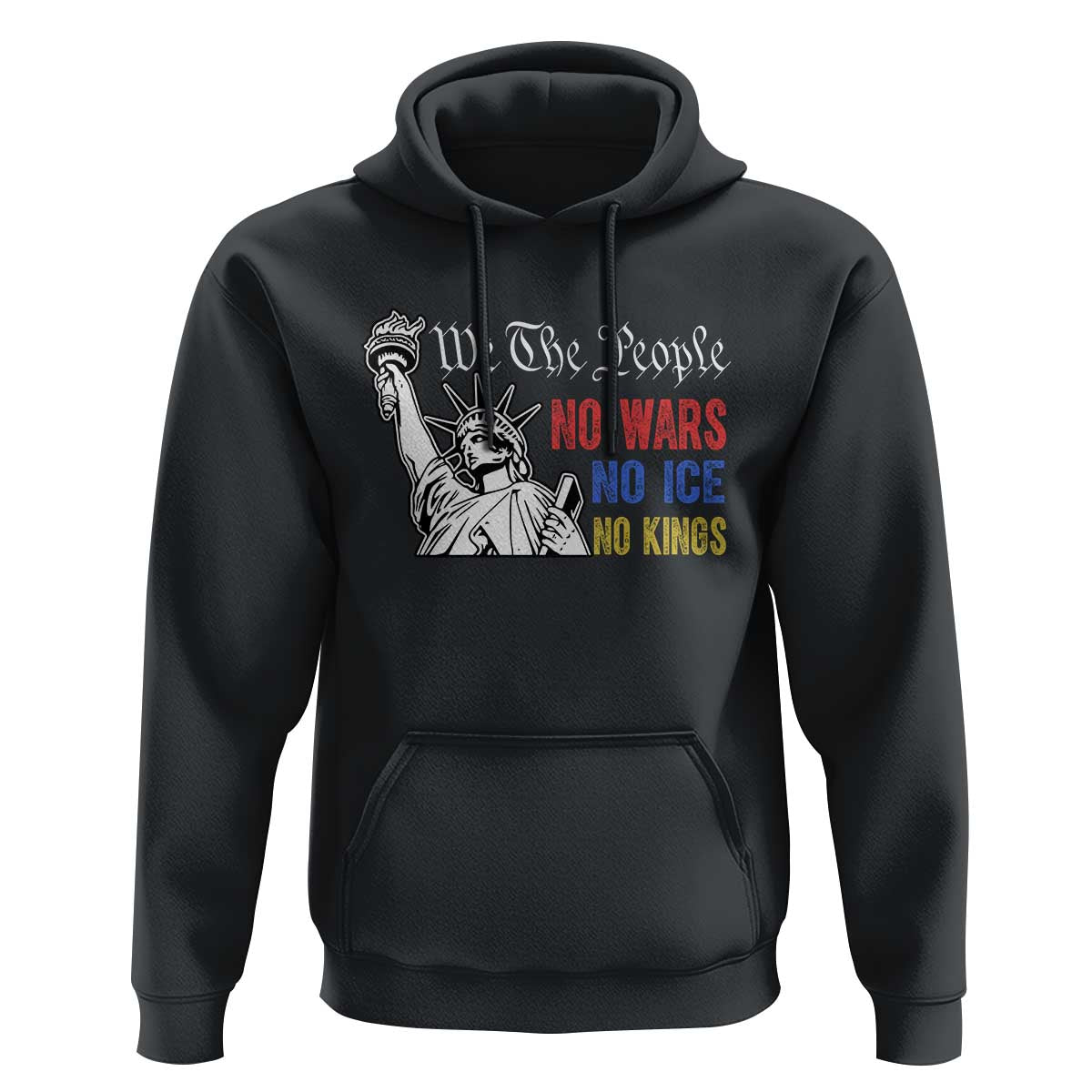 No Kings No ICE No Wars Hoodie Statue of Liberty We The People Freedom