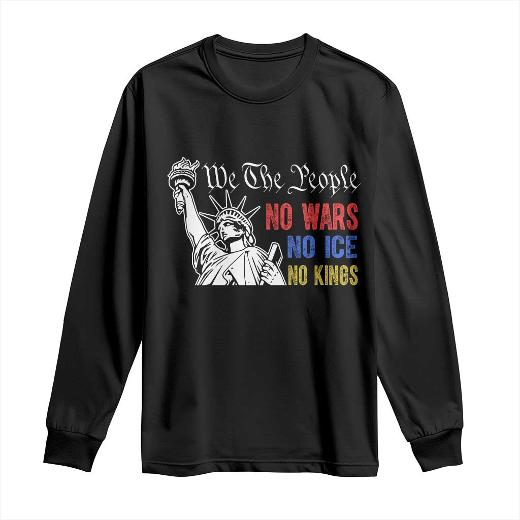 No Kings No ICE No Wars Long Sleeve Shirt Statue of Liberty We The People Freedom