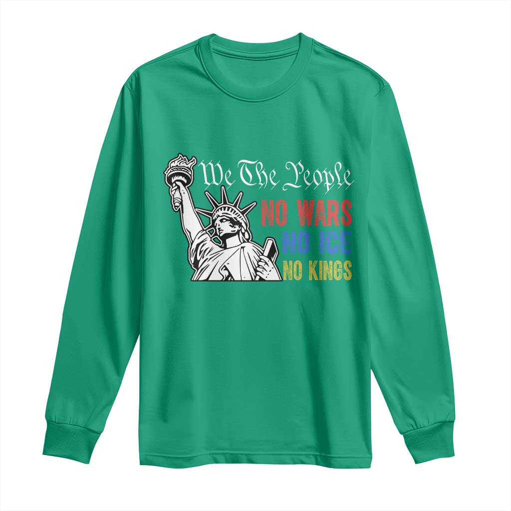 No Kings No ICE No Wars Long Sleeve Shirt Statue of Liberty We The People Freedom