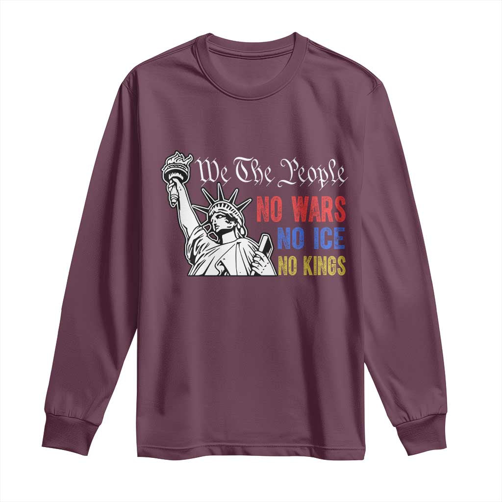 No Kings No ICE No Wars Long Sleeve Shirt Statue of Liberty We The People Freedom