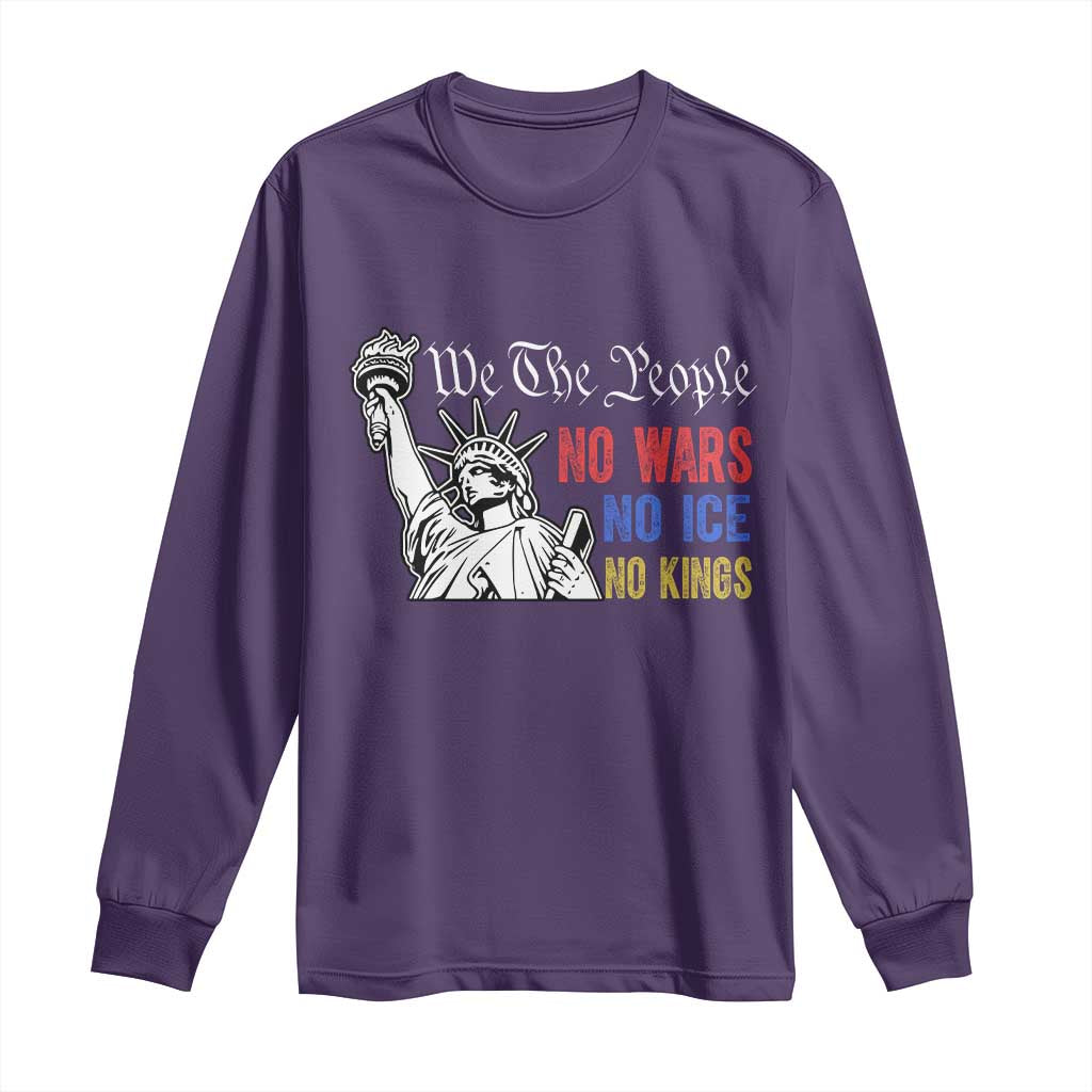 No Kings No ICE No Wars Long Sleeve Shirt Statue of Liberty We The People Freedom