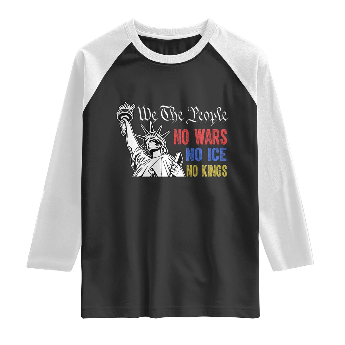 No Kings No ICE No Wars Raglan Shirt Statue of Liberty We The People Freedom