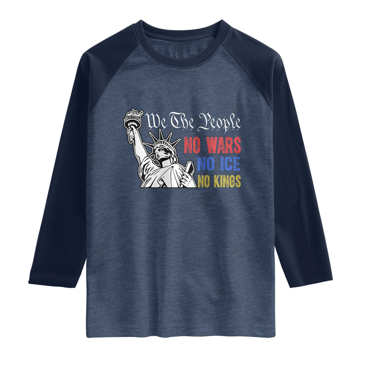 No Kings No ICE No Wars Raglan Shirt Statue of Liberty We The People Freedom