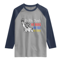 No Kings No ICE No Wars Raglan Shirt Statue of Liberty We The People Freedom