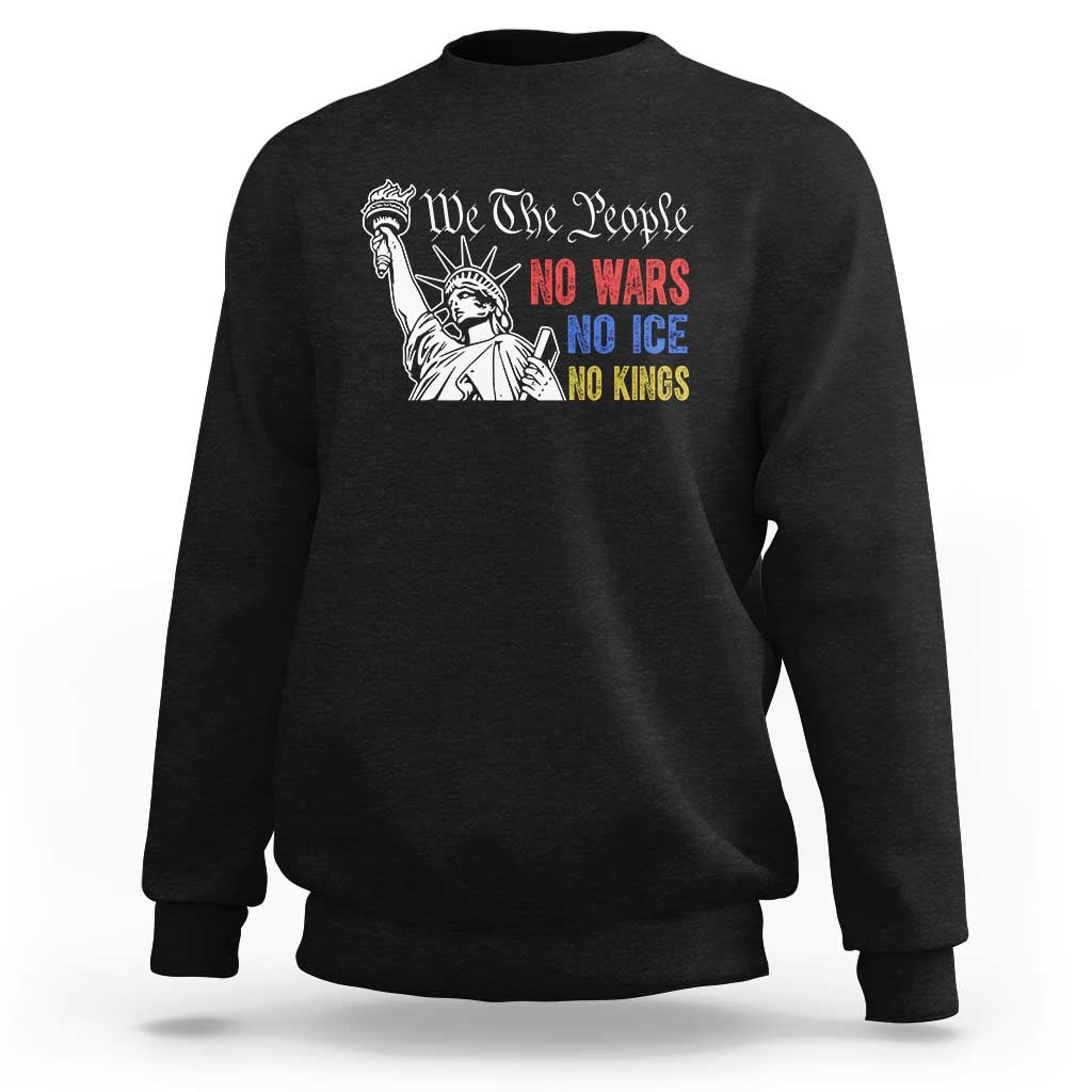 No Kings No ICE No Wars Sweatshirt Statue of Liberty We The People Freedom