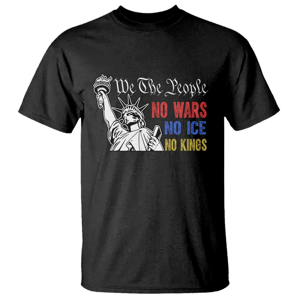 No Kings No ICE No Wars T Shirt Statue of Liberty We The People Freedom
