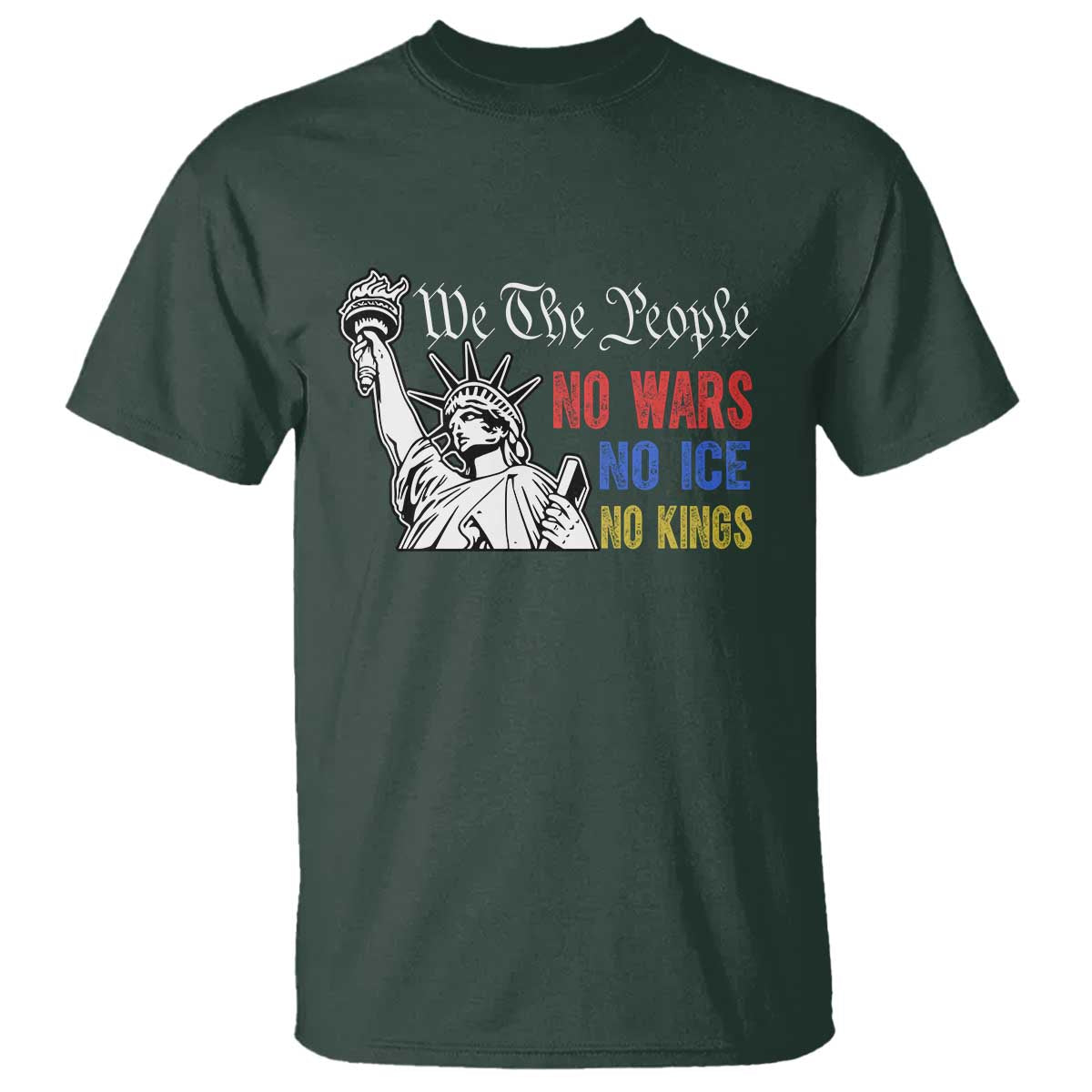 No Kings No ICE No Wars T Shirt Statue of Liberty We The People Freedom