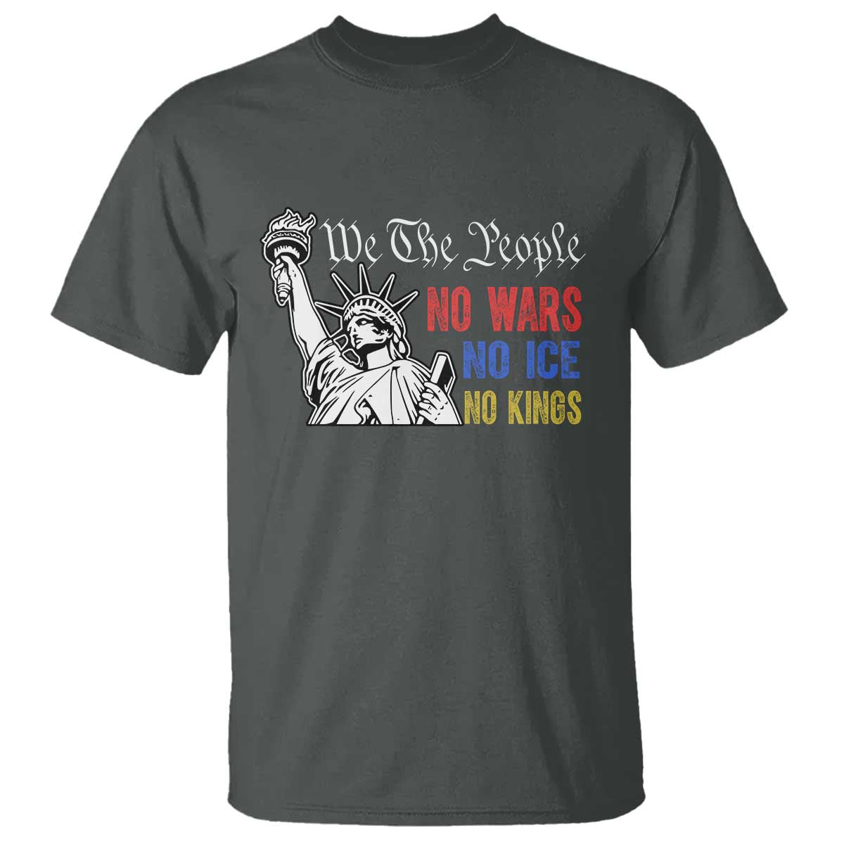 No Kings No ICE No Wars T Shirt Statue of Liberty We The People Freedom