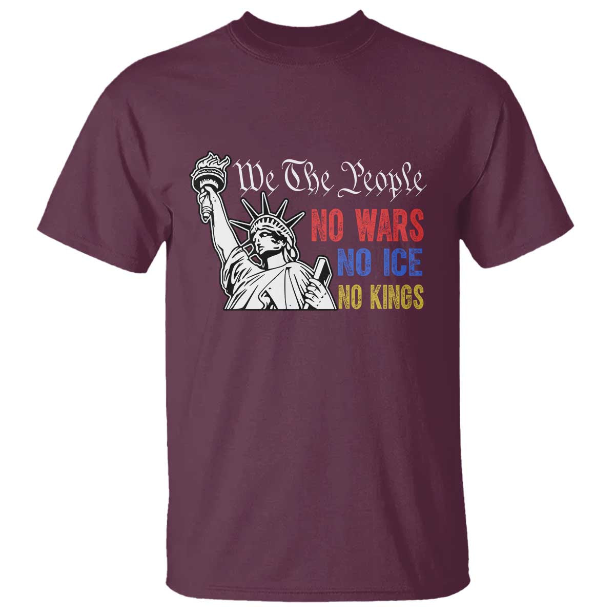 No Kings No ICE No Wars T Shirt Statue of Liberty We The People Freedom