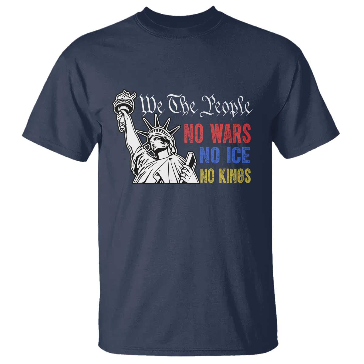 No Kings No ICE No Wars T Shirt Statue of Liberty We The People Freedom
