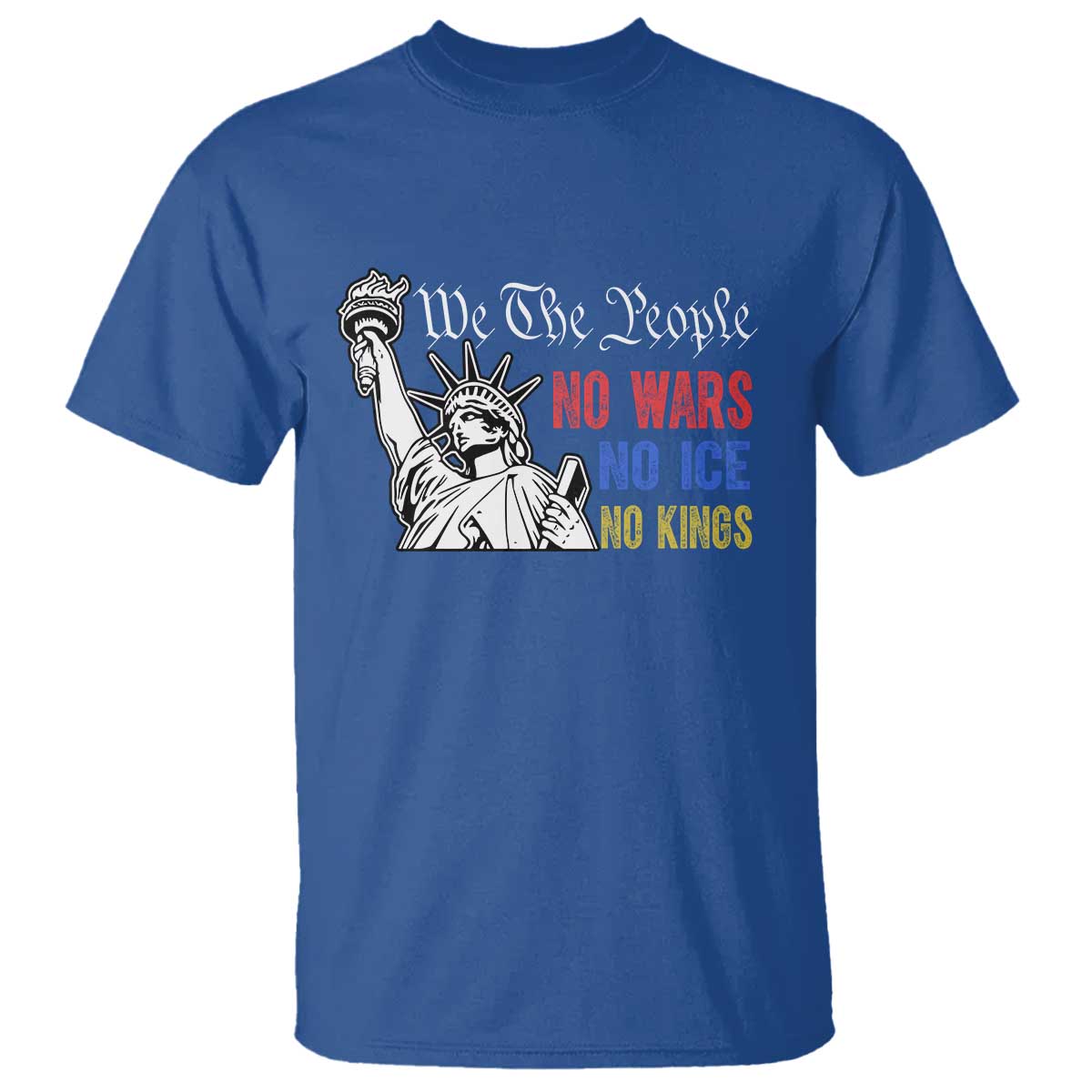 No Kings No ICE No Wars T Shirt Statue of Liberty We The People Freedom