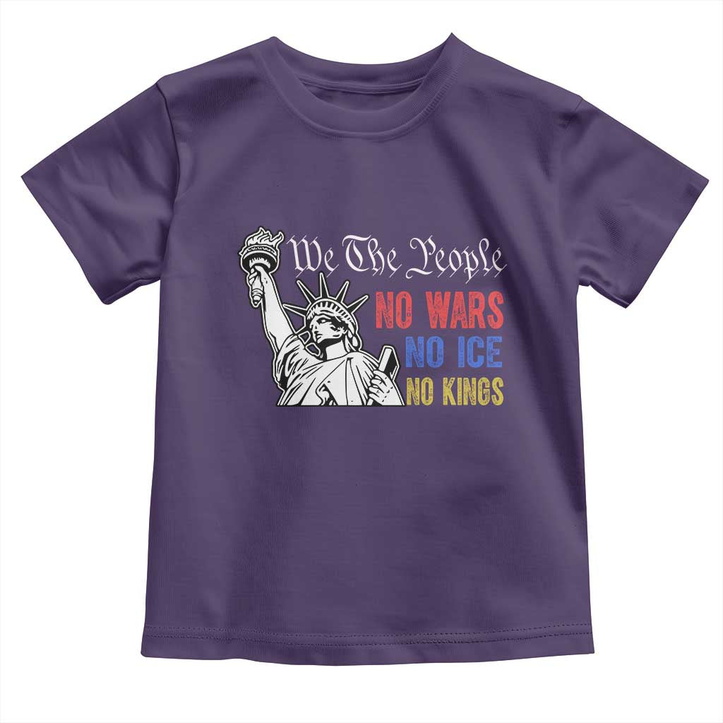 No Kings No ICE No Wars Toddler T Shirt Statue of Liberty We The People Freedom