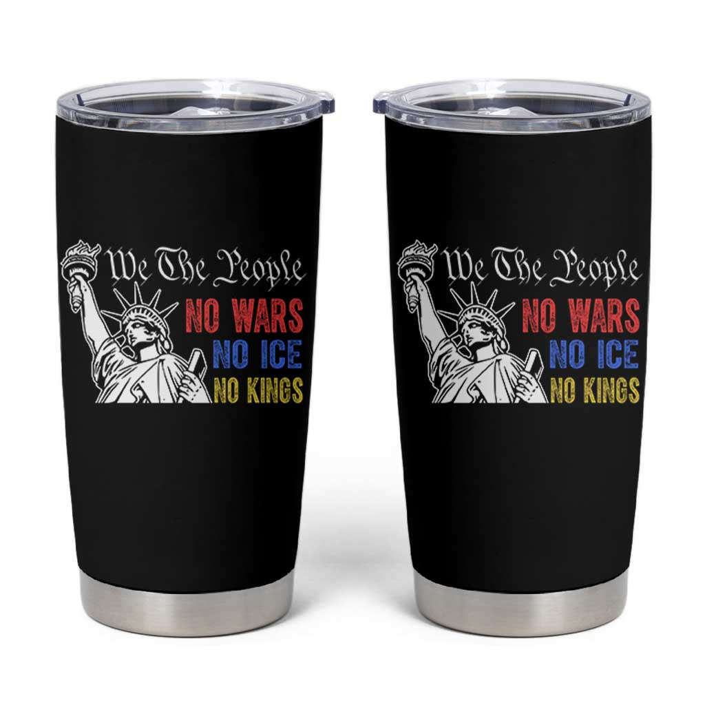No Kings No ICE No Wars Tumbler Cup Statue of Liberty We The People Freedom