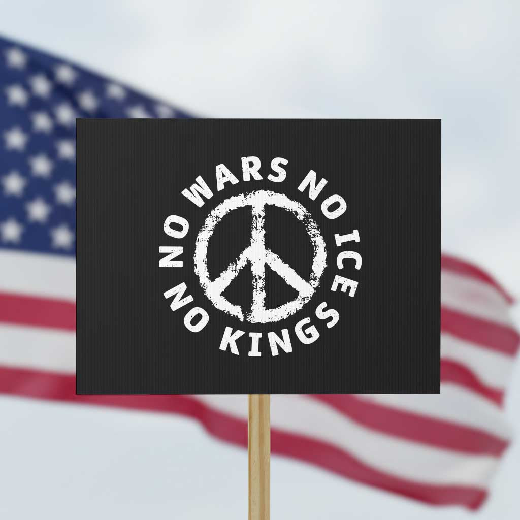 No Kings No ICE No Wars Protest Sign Peace Sign Anti War Freedom Activist