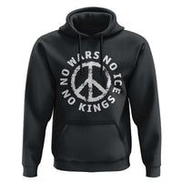 No Kings No ICE No Wars Hoodie Peace Sign Anti War Freedom Activist