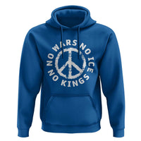 No Kings No ICE No Wars Hoodie Peace Sign Anti War Freedom Activist