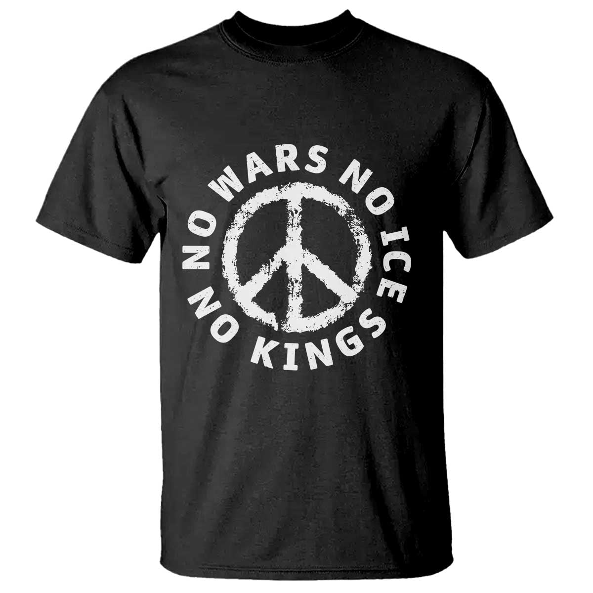No Kings No ICE No Wars T Shirt Peace Sign Anti War Freedom Activist