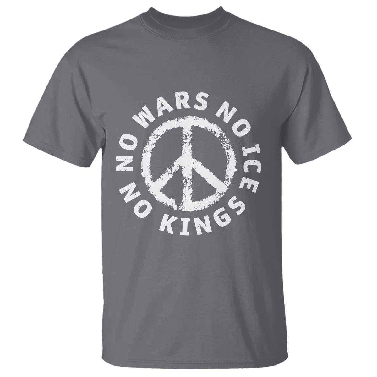 No Kings No ICE No Wars T Shirt Peace Sign Anti War Freedom Activist