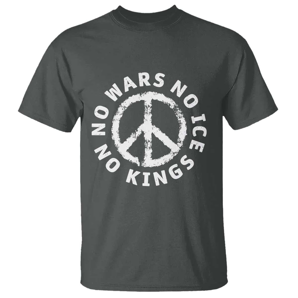 No Kings No ICE No Wars T Shirt Peace Sign Anti War Freedom Activist