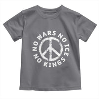 No Kings No ICE No Wars Toddler T Shirt Peace Sign Anti War Freedom Activist