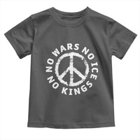 No Kings No ICE No Wars Toddler T Shirt Peace Sign Anti War Freedom Activist