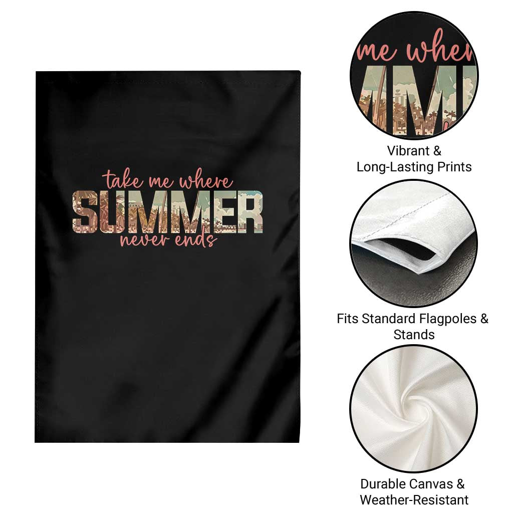 Take Me Where Summer Never Ends Garden Flag Summer Beach Vacation