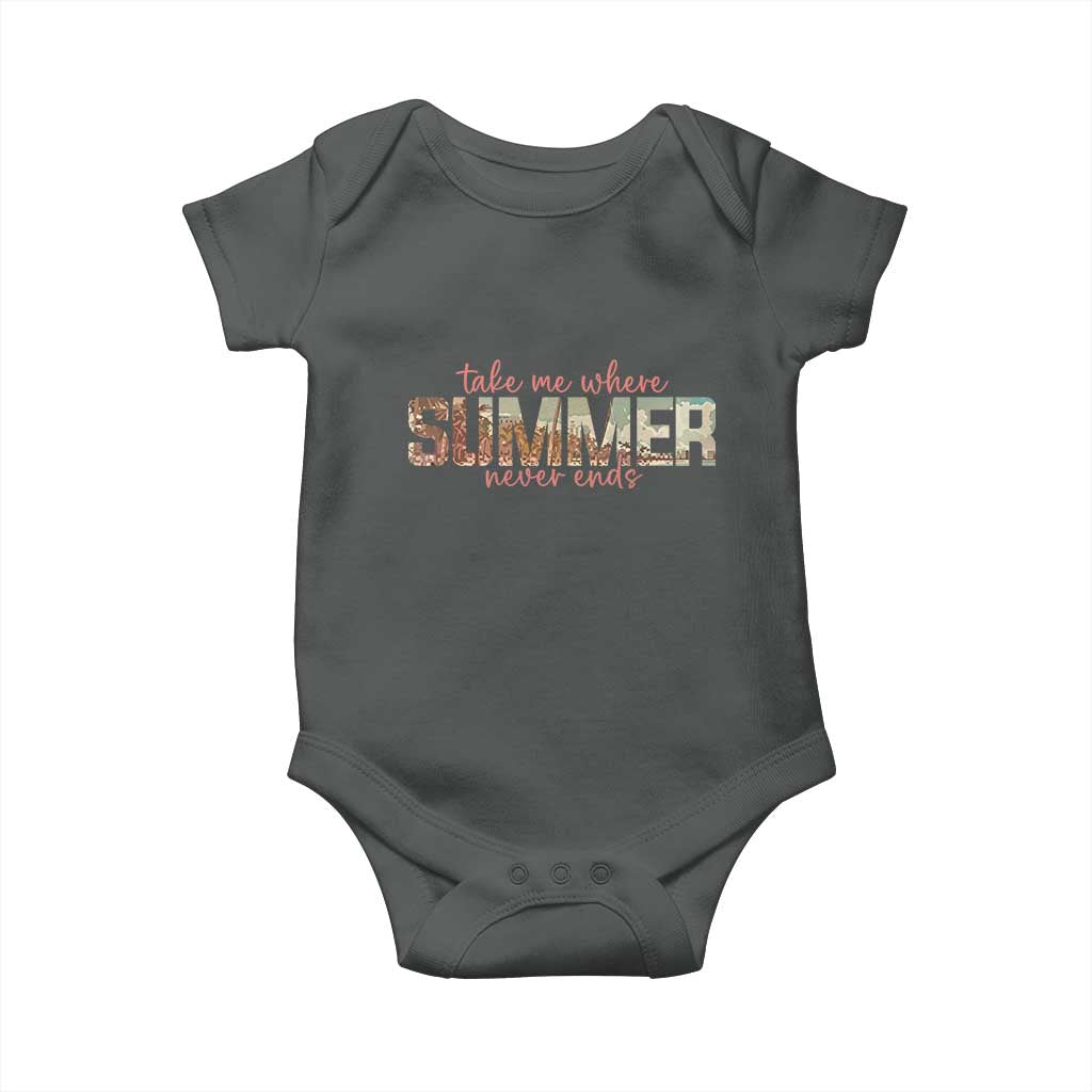 Take Me Where Summer Never Ends Baby Onesie Summer Beach Vacation