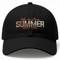 Take Me Where Summer Never Ends Baseball Cap Summer Beach Vacation