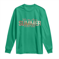 Take Me Where Summer Never Ends Long Sleeve Shirt Summer Beach Vacation