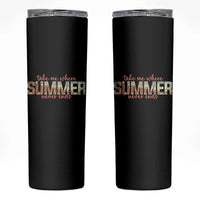 Take Me Where Summer Never Ends Skinny Tumbler Summer Beach Vacation